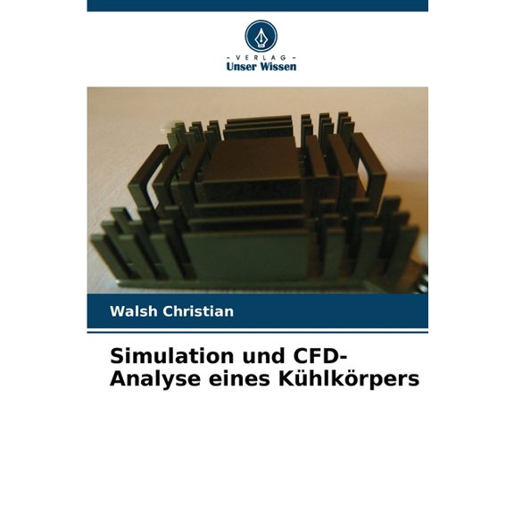 Simulation und CFD-Analyse eines Khlkrpers, (Paperback)