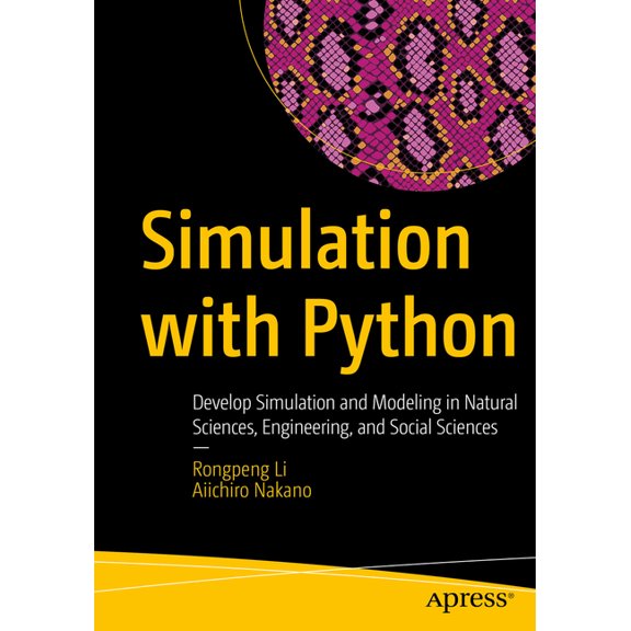 Simulation with Python: Develop Simulation and Modeling in Natural Sciences, Engineering, and Social Sciences, (Paperback)