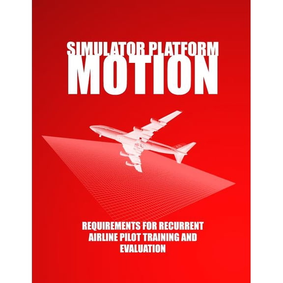 Simulator Platform Motion Requirements for Recurrent Airline Pilot Training and Evaluation