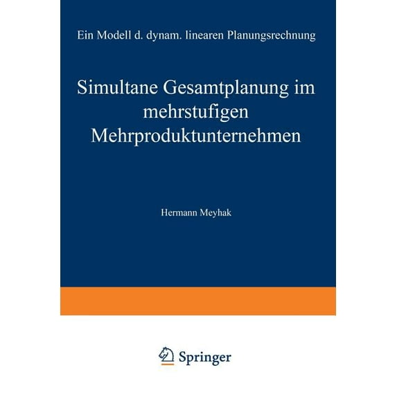 Simultane Gesamtplanung Im Mehrstufigen Mehrproduktunternehmen: Ein Modell Der Dynamischen Linearen Planungsrechnung, (Paperback)