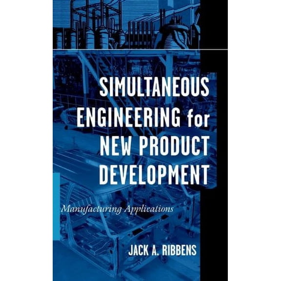 Pre-Owned Simultaneous Engineering for New Product Development: Manufacturing Applications (Hardcover) by Jack Ribbens