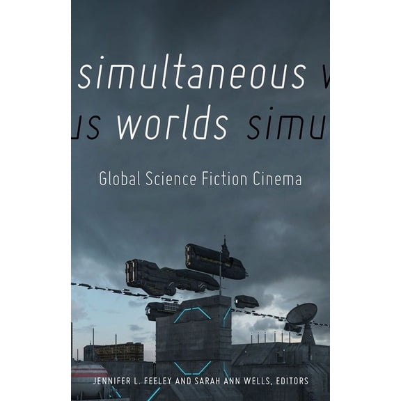 Simultaneous Worlds : Global Science Fiction Cinema (Paperback)