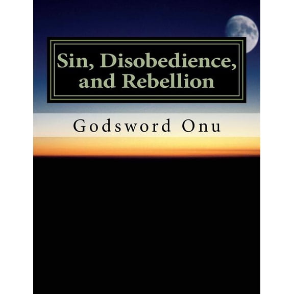 Sin, Disobedience, and Rebellion: Avoiding the Life of Satan