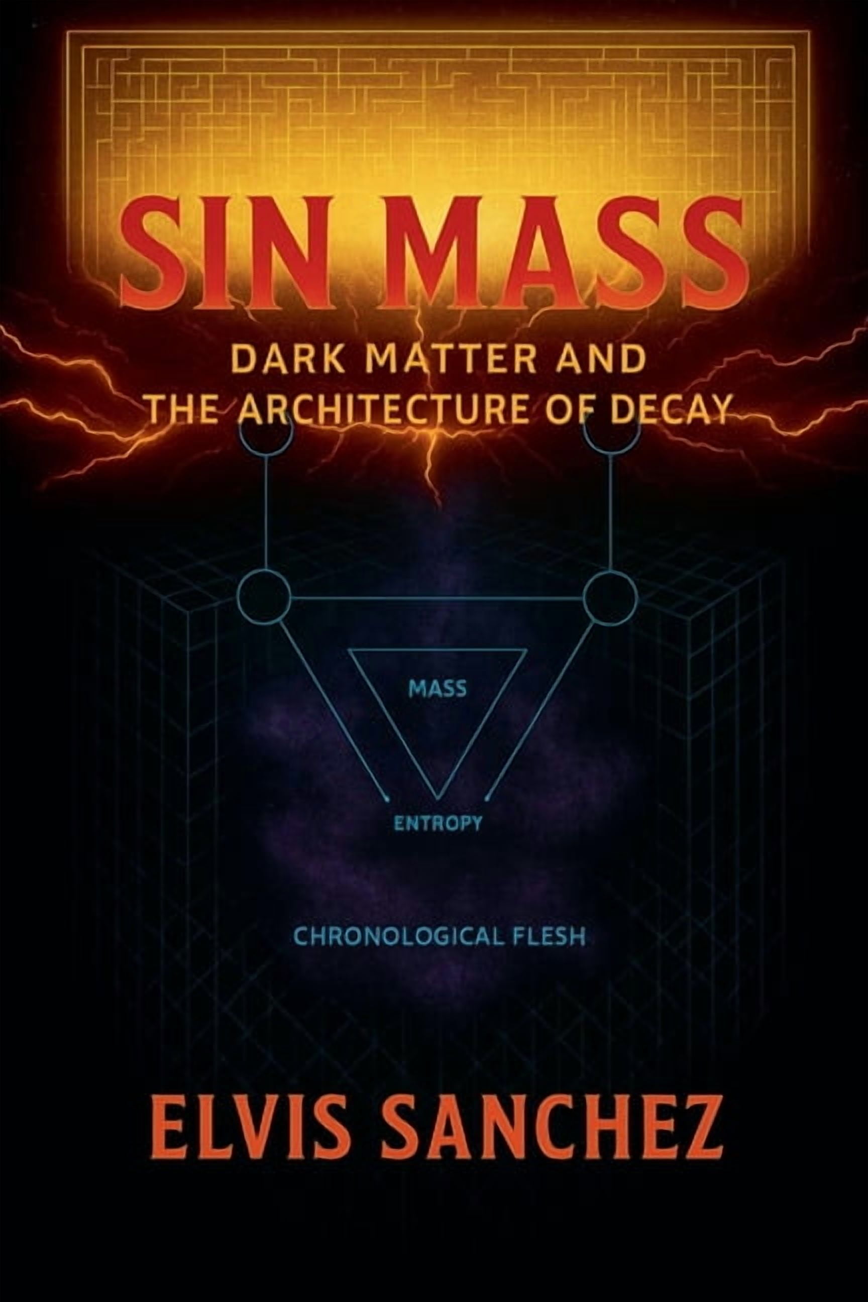 Sin Mass: Dark Matter and the Architecture of Decay, (Paperback)