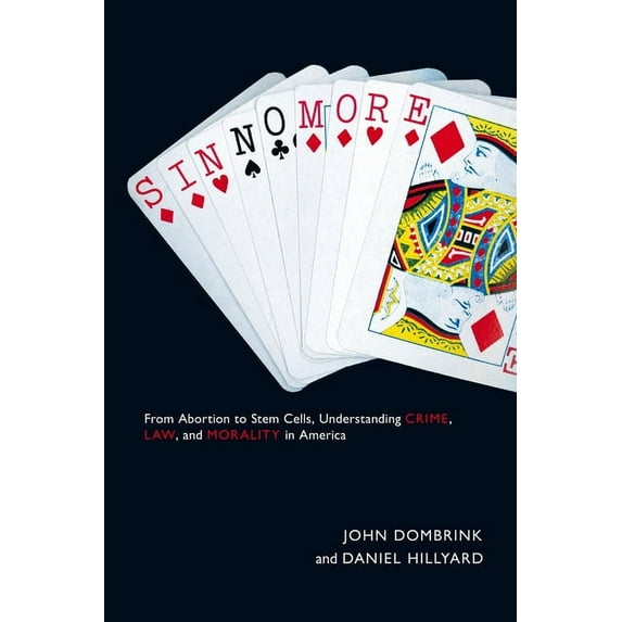 Sin No More: From Abortion to Stem Cells, Understanding Crime, Law, and Morality in America, (Hardcover)