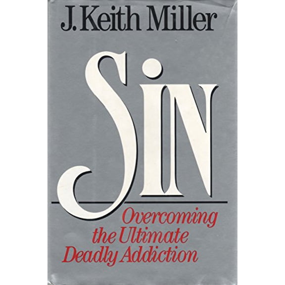 Pre-Owned Sin: Overcoming the Ultimate Deadly Addiction by Keith Miller (Paperback), English