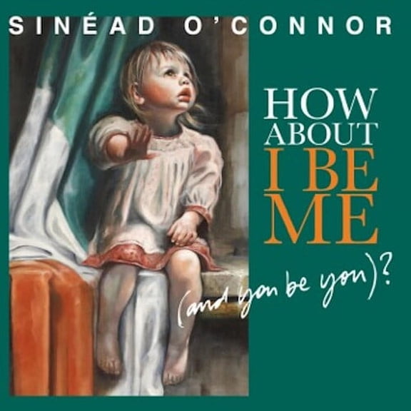 Sinad O'Connor - How About I Be Me [And You Be You]? - Music & Performance - CD