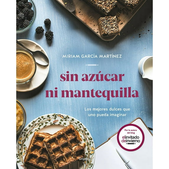 Sin azúcar ni mantequilla: Los mejores dulces que uno pueda imaginar / Without Sugar or Butter (Paperback)