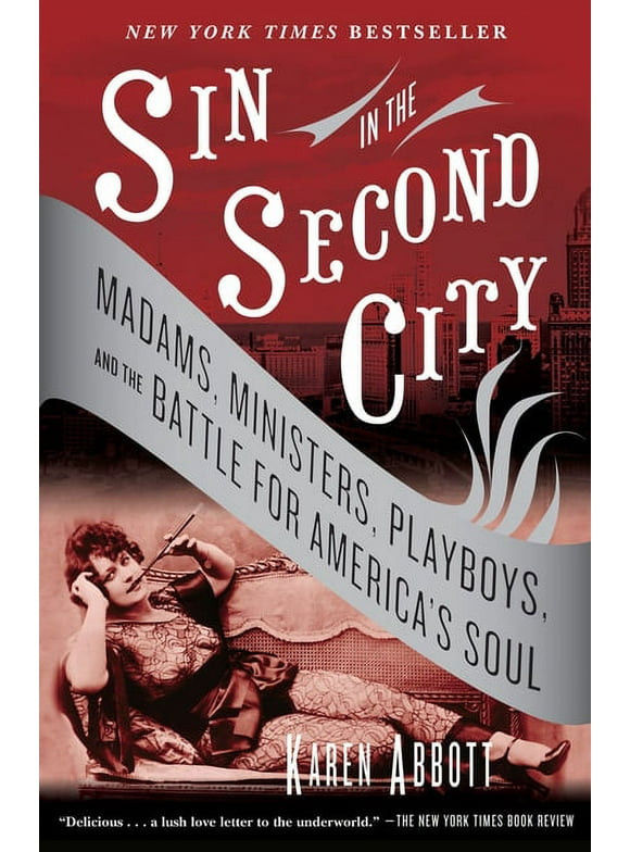 Sin in the Second City : Madams, Ministers, Playboys, and the Battle for America's Soul (Paperback)