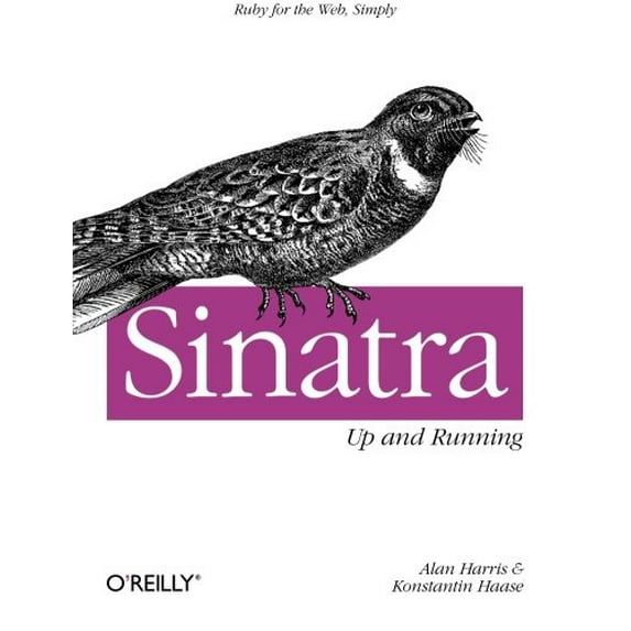 Pre-Owned Sinatra: Up and Running: Ruby for the Web, Simply (Paperback) 1449304230 9781449304232