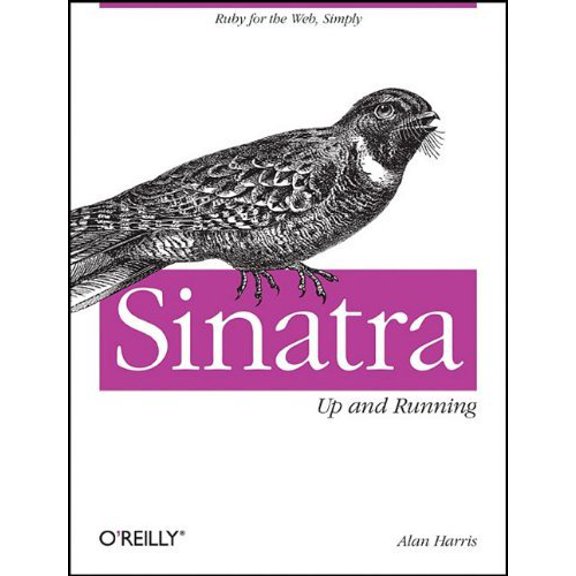 Pre-Owned Sinatra: Up and Running: Ruby for the Web, Simply (Paperback) 1449304230 9781449304232