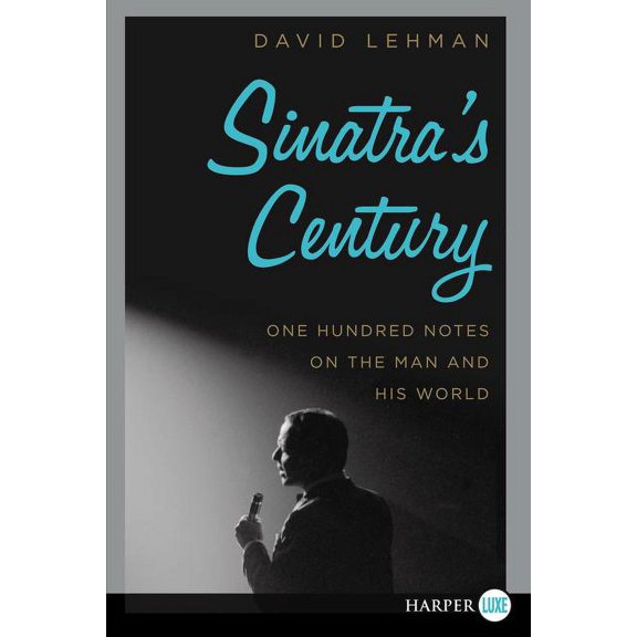 Sinatra's Century: One Hundred Notes on the Man and His World, (Paperback)