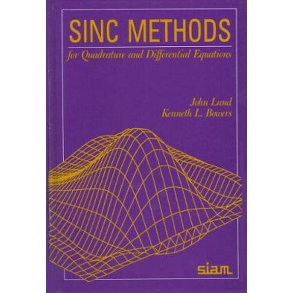 Pre-Owned Sinc Methods for Quadrature and Differential Equations (Hardcover 9780898712988) by John Lund, Kenneth L Bowers