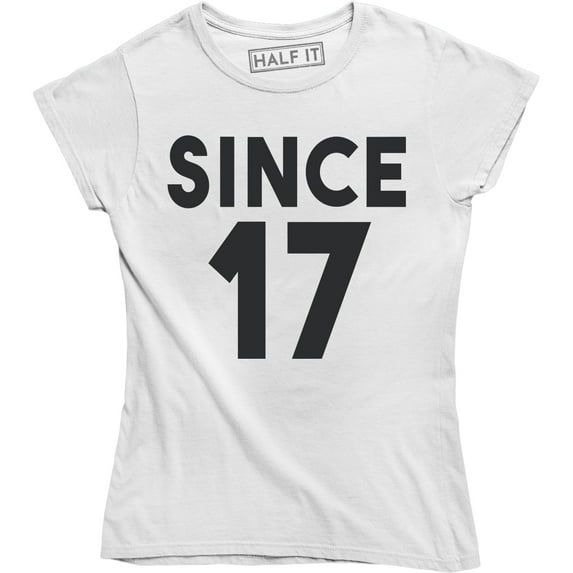 Since 17 Date Birth Year Anniversary Funny Women's T-Shirt