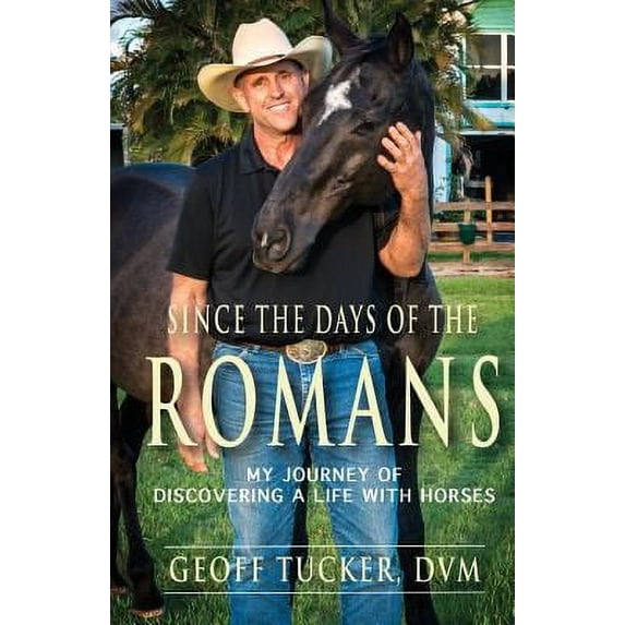Pre-Owned Since the Days of the Romans: My Journey of Discovering a Life with Horses Paperback
