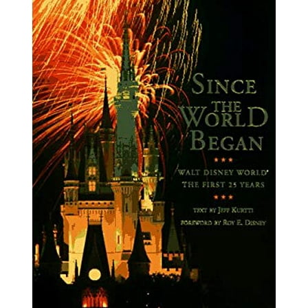 Pre-Owned Since the World Began: Walt Disney World: The First 25 Years (A Disney Parks Souvenir Book) (Paperback) 0786882190 9780786882199