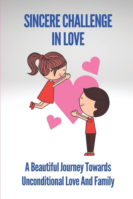 Sincere Challenge In Love : A Beautiful Journey Towards