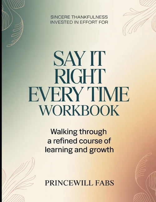 Sincere Thankfulness Invested In Efforts For Say It Right Every time: Walking through a refined course of learning and g, (Paperback)