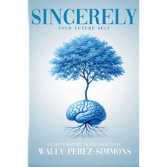 Sincerely, Your Future Self: A Science-backed Guide To Rewiring Your Mind, Reclaiming Your Power, And Becoming Who You W, (Paperback)