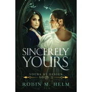 Yours by Design Sincerely Yours Yours by Design, Book 2 Paperback