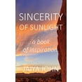 thumbnail image 1 of Pre-Owned Sincerity of Sunlight: A Book of Inspiration (Paperback) 0991640195 9780991640195, 1 of 1