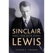 Sinclair Lewis : Rebel from Main Street (Paperback)