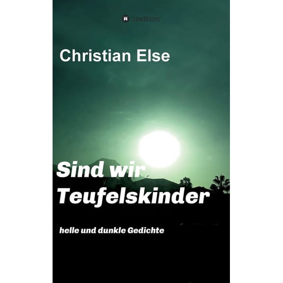 Sind wir Teufelskinder: helle und dunkle Gedichte (Hardcover)