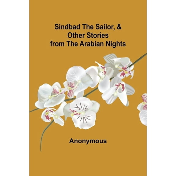 Sindbad the Sailor, & Other Stories from the Arabian Nights, (Paperback)