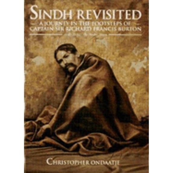 Pre-Owned Sindh Revisited: A Journey in the Footsteps of Captain Sir Richard Francis Burton 1842-1849 : The India Years (Hardcover) 0002554364 9780002554367