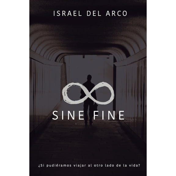 Sine Fine : Si pudiramos viajar al otro lado de la vida? (Paperback)