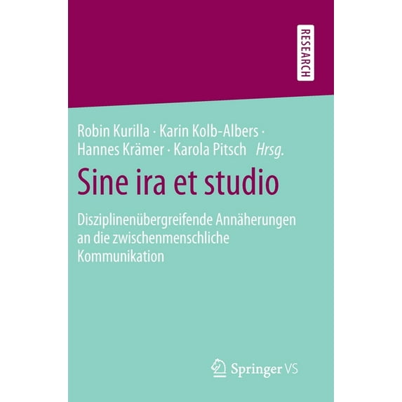 Sine IRA Et Studio: Disziplinenübergreifende Annäherungen an Die Zwischenmenschliche Kommunikation, (Hardcover)