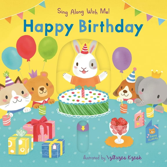Sing Along with Me! Happy Birthday: (An Interactive Board Book with Sliders and Qr Code for Instrumental and Vocal Versions - For Babies and, (Board Book)