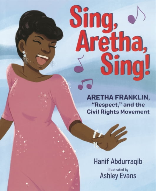 Sing, Aretha, Sing!: Aretha Franklin, Respect, and the Civil Rights Movement, (Hardcover)