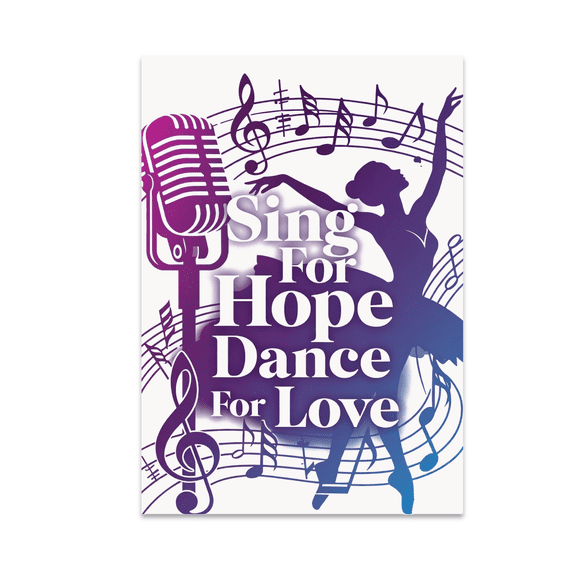 Sing For Hope Dance For Love Wall Art - Dance Enthusiast - 13x19 Poster Print