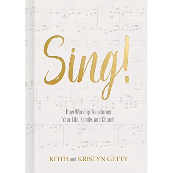 Pre-Owned Sing!: How Worship Transforms Your Life, Family, and Church (Hardcover) 1462742661 9781462742660