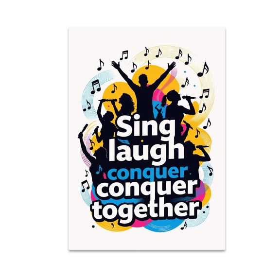 Sing Laugh Conquer Together - Music Enthusiast - 13x19 Poster Print