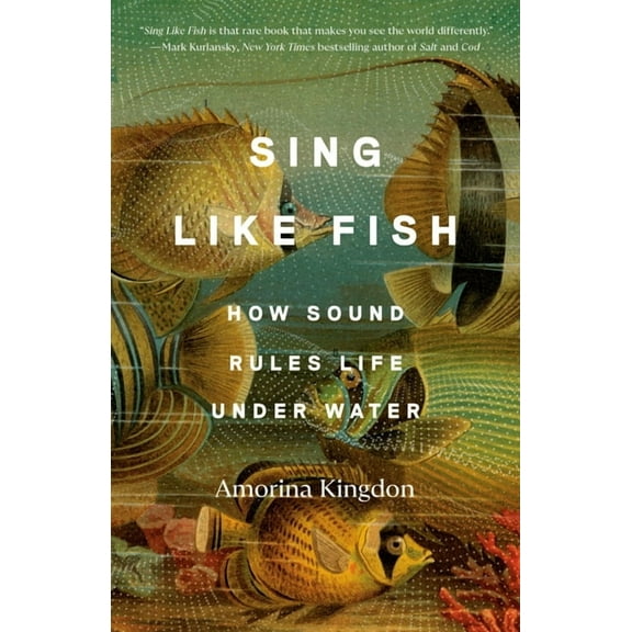 Sing Like Fish: How Sound Rules Life Under Water, (Paperback)