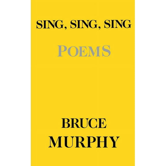 Sing Sing Sing: Poems, (Paperback)