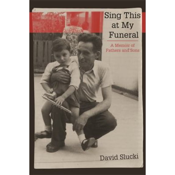 Pre-Owned Sing This at My Funeral: A Memoir of Fathers and Sons (Paperback) 0814344860 9780814344866