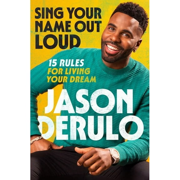 Sing Your Name Out Loud: 15 Rules for Living Your Dream (Hardcover)