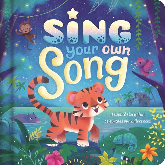 Sing Your Own Song - A Special Story That Celebrates Our Differences: Padded Board Book, (Board Book)
