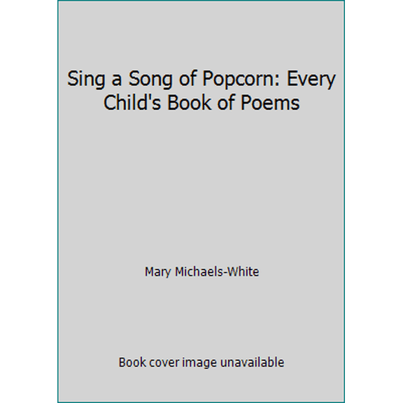 Pre-Owned Sing a Song of Popcorn: Every Child's Book of Poems (Paperback) 0590420143 9780590406451