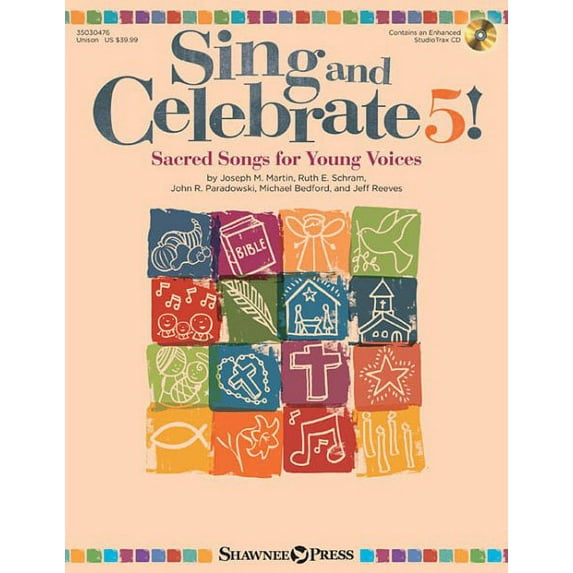 Sing and Celebrate 5! Sacred Songs for Young Voices: Book/Enhanced CD (with teaching resources and reproducible pages)