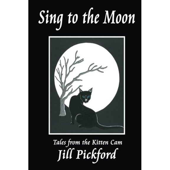 Pre-Owned Sing to the Moon: Tales from the Kitten Cam (Paperback) 1544740387 9781544740386