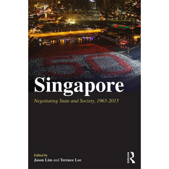 Singapore: Negotiating State and Society, 1965-2015, (Paperback)