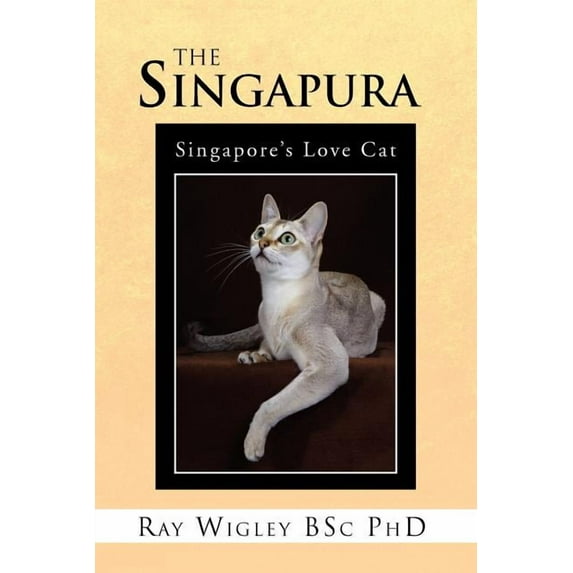 The Singapura (Paperback) by Ray Wigley