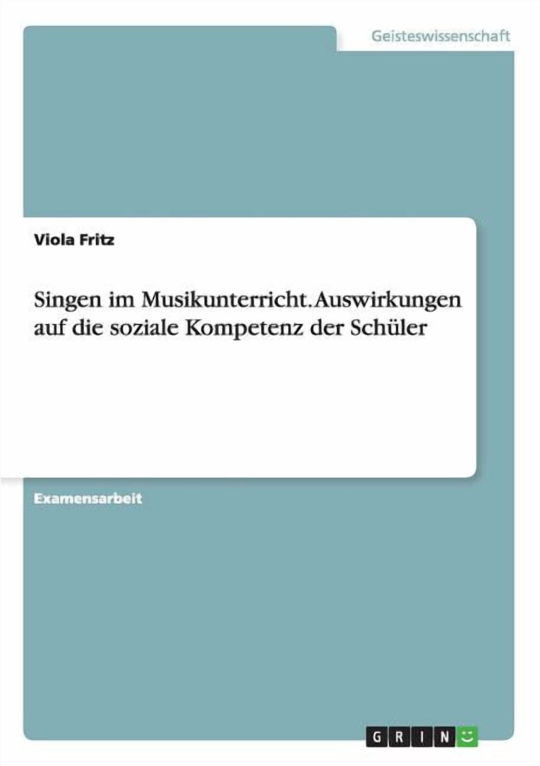 Singen im Musikunterricht. Auswirkungen auf die soziale Kompetenz der Schüler (Paperback)