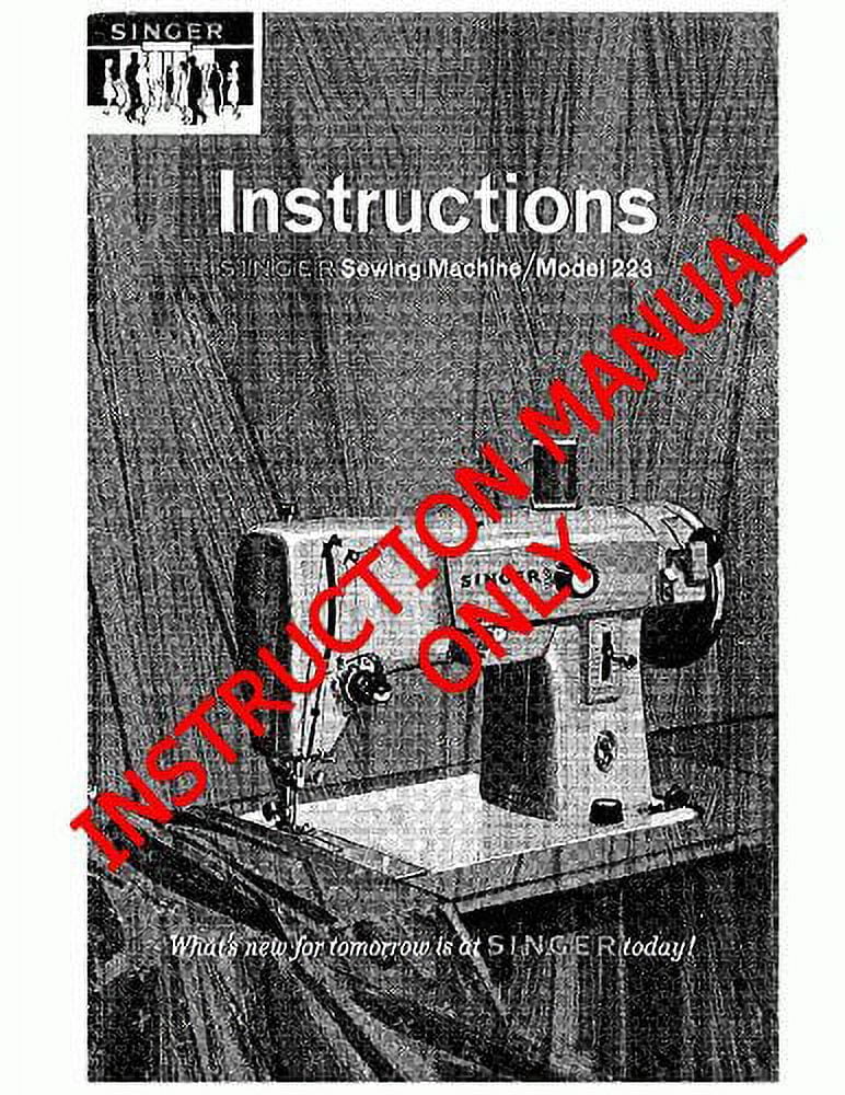 Singer 223 Sewing Machine/Embroidery/Serger Owners Manual