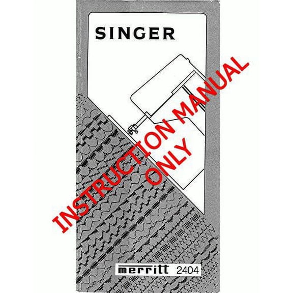 Singer 2404-2430 Sewing Machine/Embroidery/Serger Owners Manual