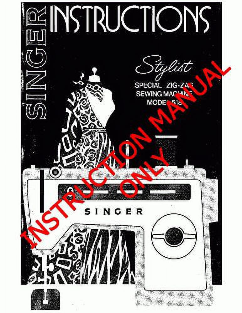 Singer 518 Sewing Machine/Embroidery/Serger Owners Manual Reprint ...